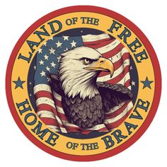 an eagle with the words land of the free home of the brave