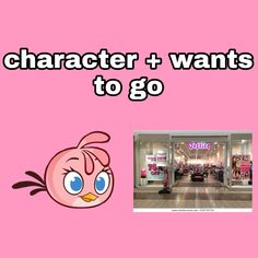 an angry pink bird with the words character + wants to go