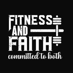 a black and white poster with the words, fitness and faith commuted to both