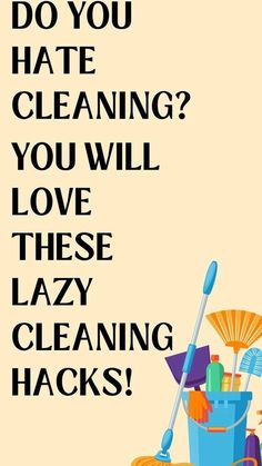 a poster that says do you hate cleaning? you will love these lazy cleaning hacks