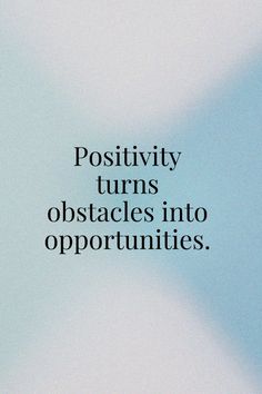 an advertisement with the words, positivity turns obstacles into opportunities