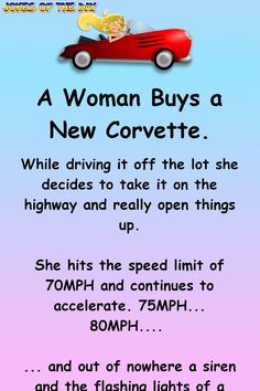 a woman buys a new corvette while driving it off the lot she decides to take it on the highway and really open things up