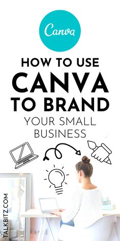 a woman sitting at a desk using a laptop computer with the words how to use canva to brand your small business