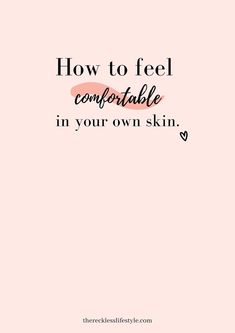 a pink background with the words how to feel comfortable in your own skin on it