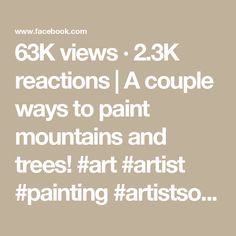 the text reads, 68k views 25k reactions a couple ways to paint mountains and trees