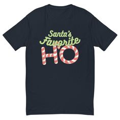 Ho, ho, ho... Santa's favorite ho. This t-shirt is comfortable, soft, lightweight, and form-fitting. It's an ideal staple piece for any wardrobe! • 100% combed ring-spun cotton • Fabric weight: 4.3 oz/yd² (145.8 g/m²) • 32 singles • Pre-shrunkSize guide XS S M L XL 2XL 3XL Body Length (inches) 27 28 29 30 31 32 33 Body Width (inches) 17 ½ 19 20 ½ 22 24 26 28 Santas Favorite Ho, Ho Ho Ho, Staple Pieces, Christmas Tshirts, Cool T Shirts, Fabric Weights, Spun Cotton, Black And Red, Cotton Fabric