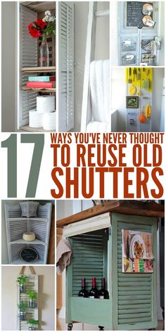 an old shutter cabinet with the words 17 ways you've never thought to reuse old shutters