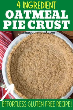 four ingredient oatmeal pie crust in a white bowl with text overlay