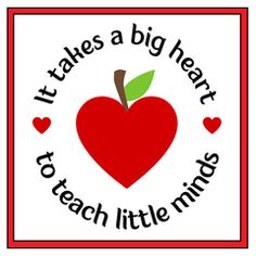 it takes a big heart to teach little minds