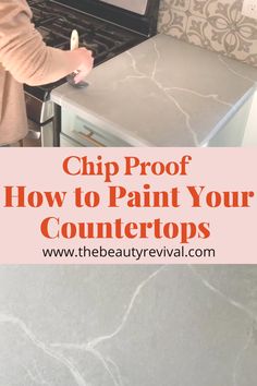 a woman is painting the counter top in her kitchen with text overlay that reads chip proof how to paint your countertops