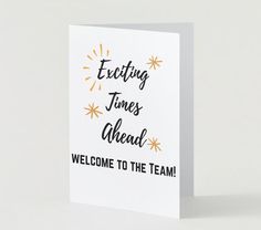 a greeting card that reads exciting times ahead welcome to the team