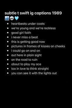 a black background with text that reads, sublet t swift i captions 1989 heartbeats under coats we're young and we're reckless