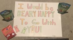 a sign that says i would be berry happy to go with you