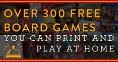 a bunch of board games with the words over 300 free board games you can print and play at home