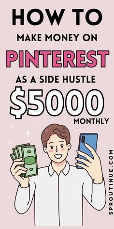 a man holding up his phone and money with the text how to make money on pinterest as side hustle $ 500