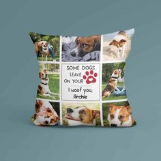 a pillow with pictures of dogs on it and the words, some dogs leave your on your i woot you