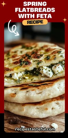 three flatbreads with feta and cheese on a wooden board, text reads spring flatbreads with feta recipe