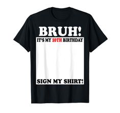 PRICES MAY VARY. Bruh It's My 10th Birthday Sign My Shirt Funny Birthday Gift For Kids,Boys,Girls Lightweight, Classic fit, Double-needle sleeve and bottom hem Its My 17th Birthday, Tenth Birthday, Happy 10th Birthday, Boy Gifts, My Shirt, Birthday Funny, Funny Birthday Gifts, Bday Girl, 17th Birthday