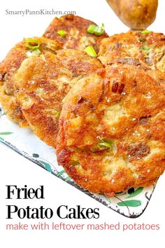 three fried potato cakes on a plate with a potato in the background and text overlay that reads, fried potato cakes make with leftover mashed potatoes