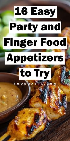 grilled chicken skewers with dipping sauce on the side and text overlay that reads 16 easy party and finger food appetizers to try