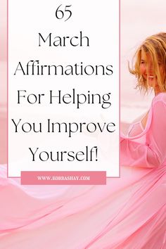 a woman in pink dress with text overlay that reads, march affirmations for helping you improve yourself