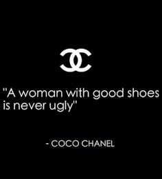 a woman with good shoes is never ugly quote by coco chanel on black background