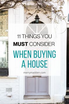 a white house with text overlay that reads 11 things you must consider when buying a house