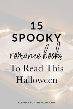 an open book with the title 15 spooky romance books to read this halloween