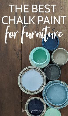 the best chalk paint for furniture with text overlay that reads, the best chalk paint for furniture