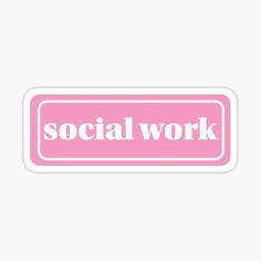 a pink sticker with the words social work on it in white lettering, against a white background