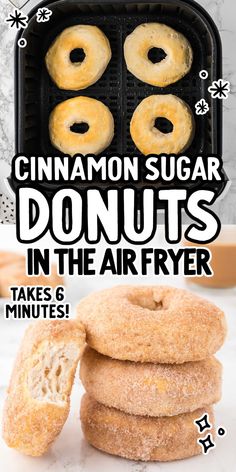 cinnamon sugar doughnuts in the air fryer with text overlay that reads, cinnamon sugar donuts in the air fryer takes 6 minutes