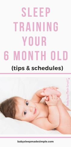 a baby laying in bed with the text sleep training your 6 month old tips and schedules