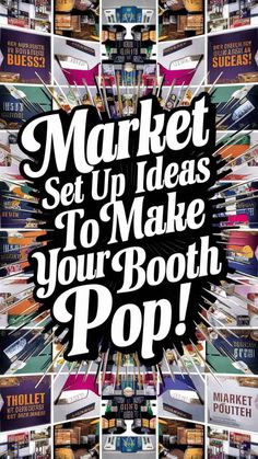 the market set up ideas to make your booth pop poster is shown in multiple pictures