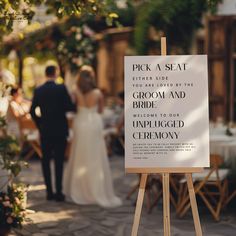 a sign that says pick a seat if you are loved by the groom and bride, welcome to our unplugged ceremony