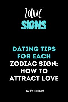 zodiac signs for each zodiac sign how to attract love