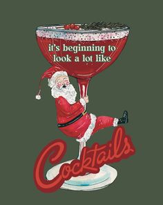 a christmas card with santa claus holding a wine glass and saying it's beginning to look a lot like cocktails