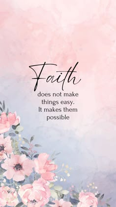 the words faith does not make things easy it makes them possible on a pink and blue background