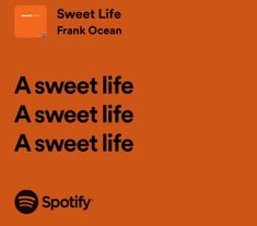 an orange and black poster with the words sweet life as sweet like a sweet life