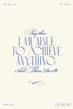 a blue and white poster with the words i am able to achieve anything and then do it