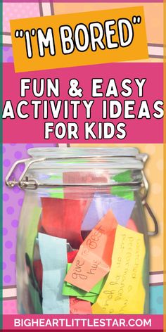 a jar filled with colorful sticky notes and the words i'm bored fun & easy activity ideas for kids