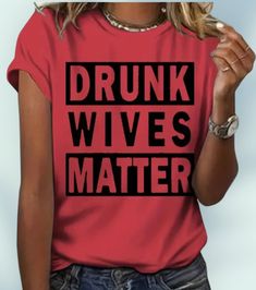 Soft red t-shirt with Drunk Wives Matter. Summer Tops Casual, Sports T Shirt, Short Sleeve Pattern, Kids Boutique, Womens Tops Summer, Sport T-shirts, Red T, Red Tshirt, Ladies Boutique