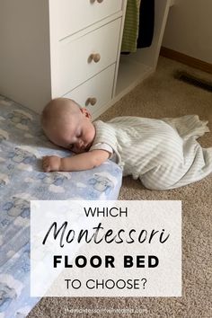 a baby sleeping on top of a bed with the words which montessoi floorbed to choose?