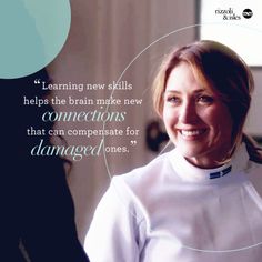 a woman smiling with a quote about learning new skills helps the brain make new connections that can compete for damaged ones