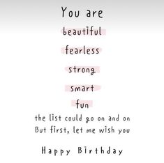 a birthday card with the words you are beautiful, fearless, strong and smart fun