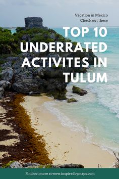 the beach with text overlaying top 10 underrated activities in tulum