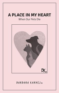 A Place In My Heart: When Our Pets Die Gone From My Sight, Life Support Machine, Let Her Go, Life Care, Animal Companions, My Heart, Dogs And Puppies, Literature