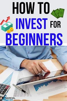 a man sitting at a desk using a tablet computer with text overlay that reads how to invest for beginners