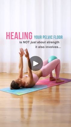 a woman is doing yoga on a mat with the words, healing your pelvic floor is not just about strength it also involves