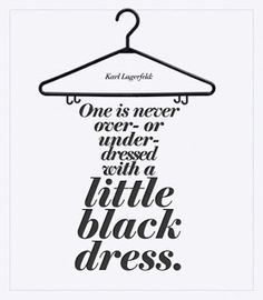 "One is never over- or under-dressed with a little black dress." Dress Quotes, A Little Black Dress, Vintage Glam, Under Dress, Fashion Quotes, Coco Chanel, Karl Lagerfeld