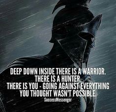 a poster with the quote deep down inside there is a warrior